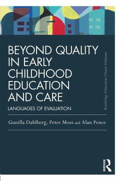 Beyond Quality in Early Childhood Education and Care (eBook, ePUB) - Dahlberg, Gunilla; Moss, Peter; Pence, Alan