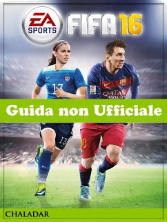 FIFA 16 Guida non Ufficiale (eBook, ePUB) - Abbott, Joshua