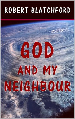 God and My Neighbour (eBook, ePUB) - Blatchford, Robert
