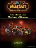 World of Warcraft Nao Oficial Guia Warlords of Draenor (eBook, ePUB)