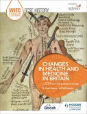 WJEC Eduqas GCSE History: Changes in Health and Medicine in Britain, c.500 to the present day (eBook, ePUB)