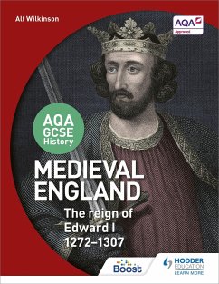 AQA GCSE History: Medieval England - the Reign of Edward I 1272-1307 (eBook, ePUB) - Wilkinson, Alf