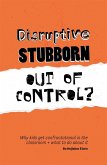 Disruptive, Stubborn, Out of Control? (eBook, ePUB)