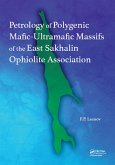 Petrology of Polygenic Mafic-Ultramafic Massifs of the East Sakhalin Ophiolite Association (eBook, ePUB)