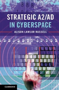 Strategic A2/AD in Cyberspace (eBook, PDF) - Russell, Alison Lawlor