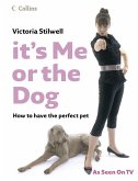 It's Me or the Dog: How to have the Perfect Pet (eBook, ePUB)