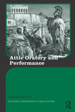 Attic Oratory and Performance (eBook, ePUB) - Serafim, Andreas