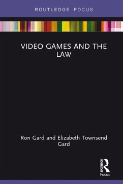 Video Games and the Law (eBook, PDF) - Gard, Elizabeth Townsend; Gard, W Ronald