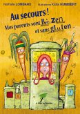 Au secours ! Mes parents sont bio, zen et sans gluten… (eBook, ePUB)