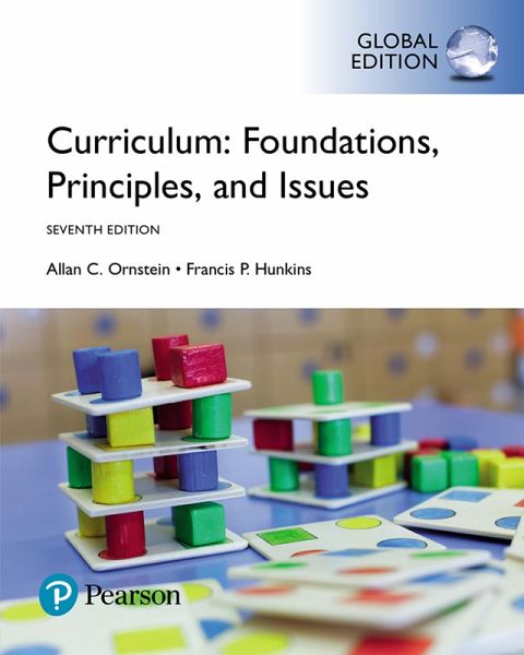 Curriculum: Foundations, Principles, and Issues, Global Edition (eBook, PDF) Curriculum: Foundations, Principles, and Issues, Global Edition (eBook, PDF)