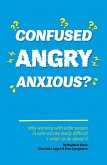 Confused, Angry, Anxious? (eBook, ePUB)