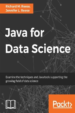 Java for Data Science (eBook, ePUB) - M. Reese, Richard; Reese, Jennifer L.