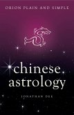 Chinese Astrology, Orion Plain and Simple (eBook, ePUB)