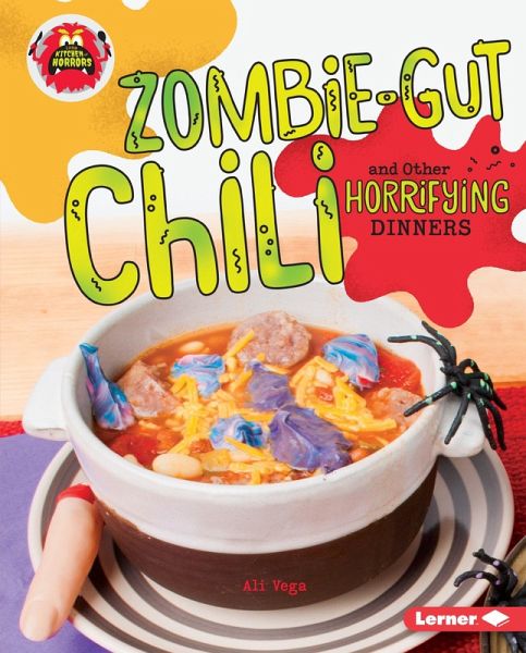 Zombie-Gut Chili and Other Horrifying Dinners (eBook, ePUB) Zombie-Gut Chili and Other Horrifying Dinners (eBook, ePUB)