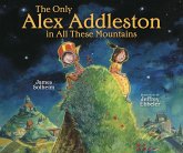 Only Alex Addleston in All These Mountains (eBook, ePUB)