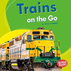 Trains on the Go (eBook, ePUB) - Spaight, Anne J.