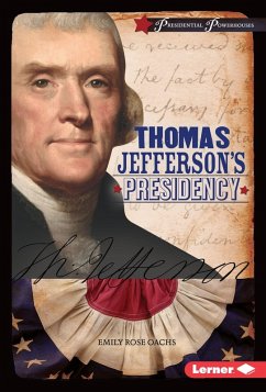 Thomas Jefferson's Presidency (eBook, ePUB) - Oachs, Emily Rose