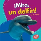 ¡Mira, un delfín! (Look, a Dolphin!) (eBook, ePUB)