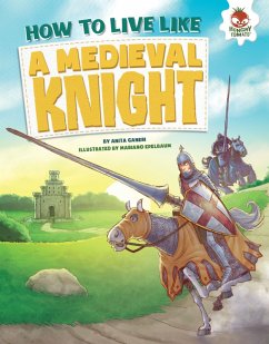 How to Live Like a Medieval Knight (eBook, ePUB) - Ganeri, Anita