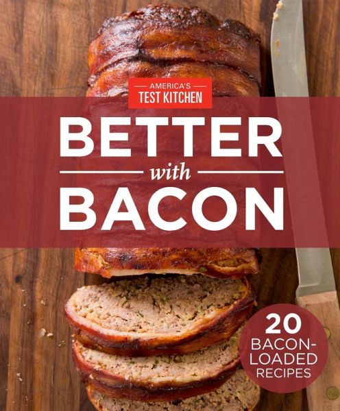 America's Test Kitchen Better With Bacon (eBook, ePUB)