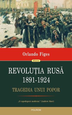 Revoluția Rusă, 1891-1924. Tragedia unui popor (eBook, ePUB) - Figes, Orlando