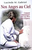 Nos Anges au Ciel : Comment communiquer avec nos etres chers disparus (eBook, ePUB)