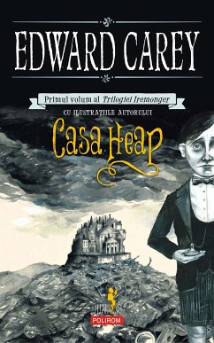 Casa Heap. Primul volum al Trilogiei Iremonger (eBook, ePUB) - Carey, Edward