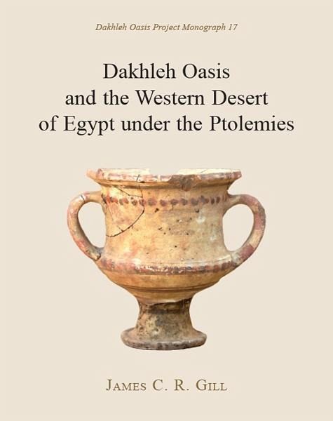 Dakhleh Oasis and the Western Desert of Egypt under the Ptolemies (eBook, ePUB) Dakhleh Oasis and the Western Desert of Egypt under the Ptolemies (eBook, ePUB)