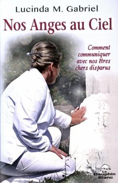 Nos Anges au Ciel : Comment communiquer avec nos etres chers disparus (eBook, PDF)