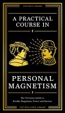 A Practical Course in Personal Magnetism (eBook, ePUB) A Practical Course in Personal Magnetism (eBook, ePUB)