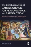The Psychoanalysis of Career Choice, Job Performance, and Satisfaction (eBook, ePUB)