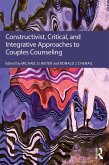 Constructivist, Critical, And Integrative Approaches To Couples Counseling (eBook, PDF)