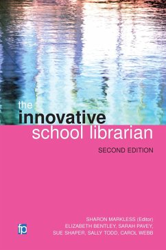 The Innovative School Librarian (eBook, PDF) - Bentley, Elizabeth; Pavey, Sarah; Shaper, Sue; Todd, Sally; Webb, Carol