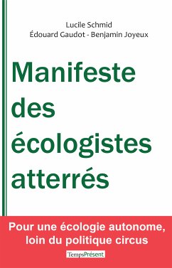 Manifeste des écologistes atterrés (eBook, ePUB) - Schmid, Lucile; Gaudot, Édouard; Joyeux, Benjamin