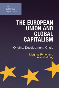 The European Union and Global Capitalism (eBook, PDF) - Ryner, Magnus; Cafruny, Alan