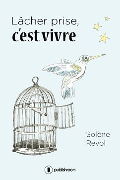 Lâcher prise, c'est vivre (eBook, ePUB) - Revol, Solène