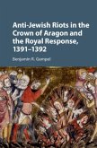 Anti-Jewish Riots in the Crown of Aragon and the Royal Response, 1391-1392 (eBook, PDF)
