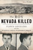 Boy Nevada Killed: Floyd Loveless and the Juvenile Capital Punishment Debate (eBook, ePUB)