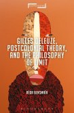 Gilles Deleuze, Postcolonial Theory, and the Philosophy of Limit (eBook, ePUB)