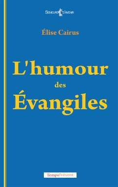 L’humour des Évangiles (eBook, ePUB) - Cairus, Élise