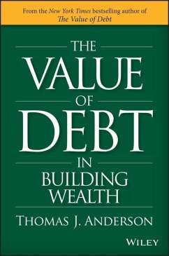 The Value of Debt in Building Wealth (eBook, PDF) - Anderson, Thomas J.