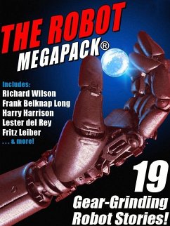 The Robot MEGAPACK® (eBook, ePUB) - Leiber, Fritz; Harrison, Harry; Del Rey, Lester; Wilson, Richard; Dick, Philip K.