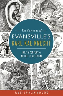 Cover Cartoons of Evansville's Karl Kae Knecht: Half a Century of Artistic Activism (eBook, ePUB)