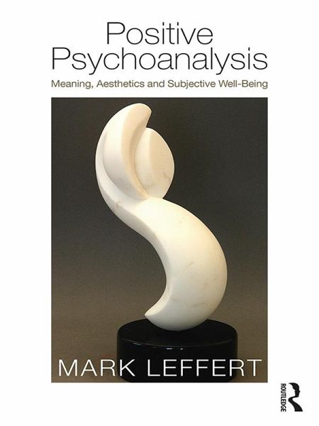 Positive Psychoanalysis (eBook, PDF) Positive Psychoanalysis (eBook, PDF)