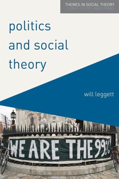 Politics and Social Theory (eBook, PDF) - Leggett, Will