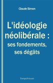 L'idéologie néolibérale : ses fondements, ses dégâts (eBook, ePUB)