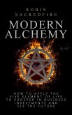 Modern Alchemy: How to Apply the Five Elements of Life to Prosper in Business Investments and See the Future (eBook, ePUB)