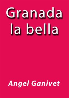 Granada la bella (eBook, ePUB) - Ganivet, Angel