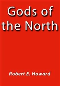 Gods of the north (eBook, ePUB) - E. Howard, Robert