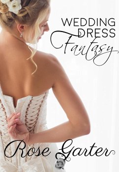 Wedding Dress Fantasy (Bridal Boutique, #1) (eBook, ePUB) - Garter, Rose